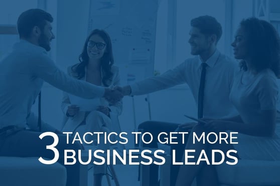 3 Tactics to Get More Business Leads