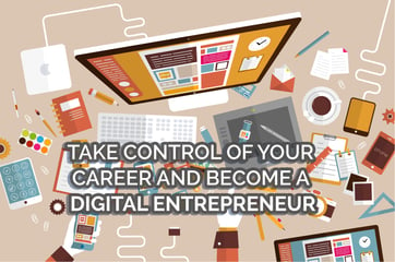 Take control of your career and become a Digital Entrepreneur